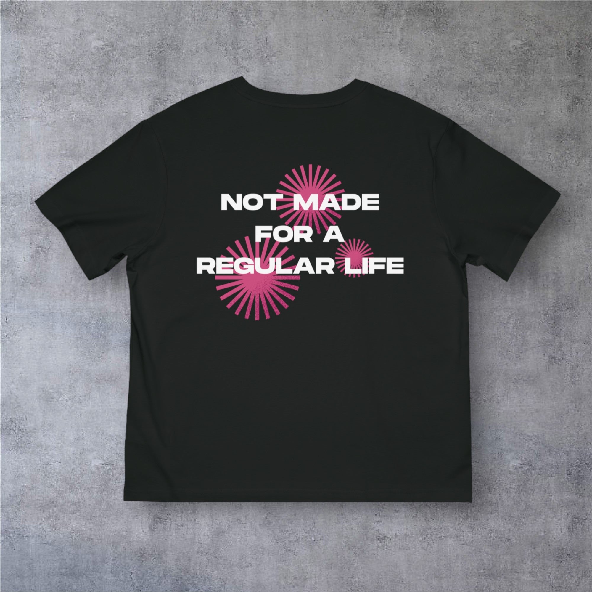 NOT MADE FOR A REGULAR LIFE | T-SHIRT